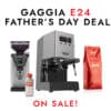 Gaggia E24 Father's Day Deal